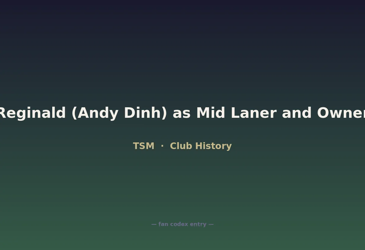Reginald (Andy Dinh) as Mid Laner and Owner